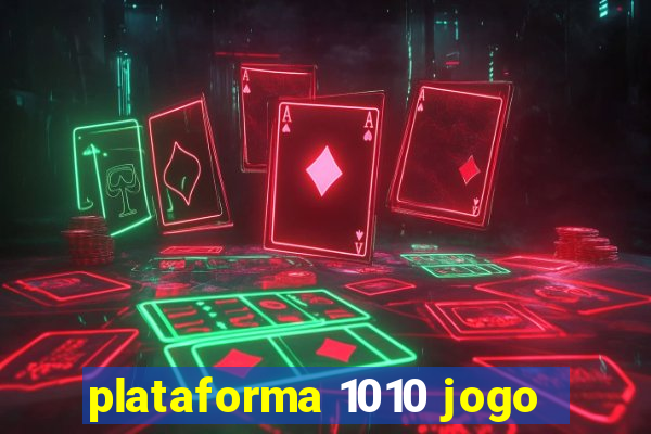 plataforma 1010 jogo